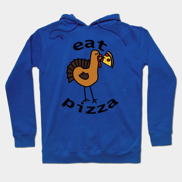 Eat Pizza for Thanksgiving Hoodie by ellenhenryart